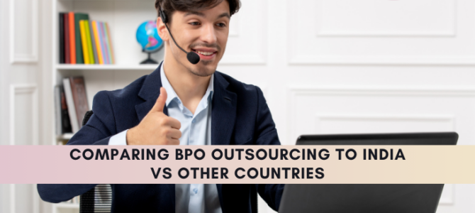 Comparing BPO Outsourcing to India vs Other Countries