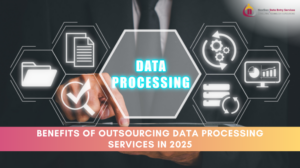 Advantages of Outsourcing Data Processing Services
