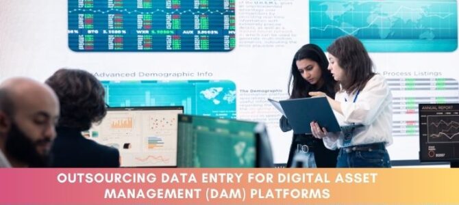 Outsourcing Data Entry for Digital Asset Management (DAM) Platforms